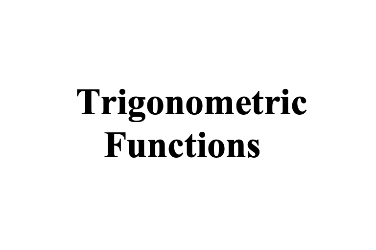 Unit 4 (Chapter 6 &amp; 7) - Trigonometric Functions