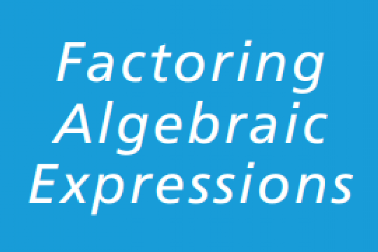 Unit 4 - Factoring Algebraic Expressions